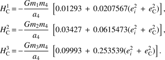 Mathematical equation: $$ \begin{aligned} &H_\mathrm{C}^{1}\,{=}\,{-}{{Gm_1m_4}\over {a_4}}\ \left[0.01293\,+\,0.0207567(e_i^2\,+\,e_\mathrm{C}^2)\right], \nonumber \\ &H_\mathrm{C}^{2}\,{=}\,{-}{{Gm_2m_4}\over {a_4}}\ \left[0.03427\,+\,0.0615473(e_i^2\,+\,e_\mathrm{C}^2)\right], \nonumber \\ &H_\mathrm{C}^{3}\,{=}\,{-}{{Gm_3m_4}\over {a_4}}\ \left[0.09993\,+\,0.253539(e_i^2\,+\,e_\mathrm{C}^2)\right]. \end{aligned} $$