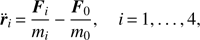 Mathematical equation: $$ \begin{aligned} \ddot{\boldsymbol{r}}_i\,{=}\,\frac{\boldsymbol{F}_i}{m_i}\,{-}\,\frac{\boldsymbol{F}_0}{m_0}, \quad i\,{=}\,1,\dots ,4, \end{aligned} $$