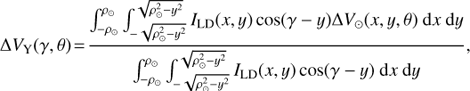 Mathematical equation: $$\Delta {V_{\rm{Y}}}(\gamma ,\theta ) = \frac{{\int_{ - \rho \odot }^{\rho \odot } {\int_{ - \sqrt {\rho_\odot ^2 - {y^2}} }^{\sqrt {\rho_\odot ^2 - {y^2}} } {{I_{{\rm{LD}}}}(x,y)\cos (\gamma - y)\Delta {V_ \odot }(x,y,\theta ) \, {\rm{d}}x} \,{\rm{d}}y} }}{{\int_{ - \rho \odot }^{\rho \odot } {\int_{ - \sqrt {\rho_\odot ^2 - {y^2}} }^{\sqrt {\rho_\odot ^2 - {y^2}} } {{I_{{\rm{LD}}}}(x,y)\cos (\gamma - y) \, {\rm{d}}x} \,{\rm{d}}y} }},$$
