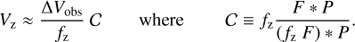 Mathematical equation: $${V_{\rm{z}}} \approx \frac{{\Delta {V_{{\rm{obs}}}}}}{{{f_{\rm{z}}}}}\mathcal{C}\qquad {\rm{where }}\qquad \mathcal{C} \equiv {f_{\rm{z}}}\frac{{F*P}}{{({f_{\rm{z}}}\;F)*P}}.$$