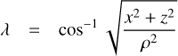 Mathematical equation: $$\lambda = {\cos ^{ - 1}}\sqrt {\frac{{{x^2} + {z^2}}}{{{\rho ^2}}}} $$