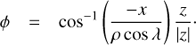 Mathematical equation: $$\phi = {\cos ^{-1}}\left({\frac{{- x}}{{\rho \cos \lambda }}} \right)\frac{z}{{|z|}}.$$