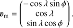 Mathematical equation: $${v_{\rm{m}}} = \left( {\begin{array}{*{20}{c}} { - \cos \lambda \sin \phi } \\ {\cos \lambda } \\ {\sin \lambda \cos \phi } \end{array}} \right).$$