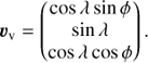 Mathematical equation: $${v_{\rm{v}}} = \left( {\begin{array}{*{20}{c}} {\cos \lambda \sin \phi } \\ {\sin \lambda } \\ {\cos \lambda \cos \phi } \end{array}} \right).$$