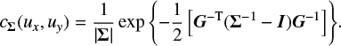 Mathematical equation: $$ {c_{\bf{\Sigma }}}({u_x},{u_y}) = \frac{1}{{|{\bf{\Sigma }}|}}\exp \left\{ { - \frac{1}{2}\left[ {{{\bf{G}}^{ - {\rm{T}}}}({{\bf{\Sigma }}^{ - 1}} - {\rm{I}}){\rm{ }}{{\bf{G}}^{ - 1}}} \right]} \right\}. $$