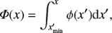 Mathematical equation: $$ \Phi (x) = \int_{{{x'}_{{\rm{min}}}}}^x \phi (x'){\rm{d}}x', $$