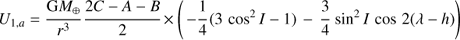 Mathematical equation: $ \begin{equation} U_{1,a} = \cfrac{{\rm G}M_{\oplus}}{r^{3}} \, \cfrac{2C-A-B}{2}\times \Biggl(\,-\cfrac{1}{4}\,(3 \, \cos ^{2}I - 1)\,-\,\cfrac{3}{4}\,\sin ^{2}I \, \cos \,2(\lambda - h) \Biggr) \end{equation} $