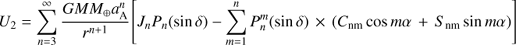 Mathematical equation: $ {U_2} = \sum\limits_{n = 3}^\infty {\frac{{GM{M_ \oplus }a_{\rm{A}}^n}}{{{r^{n + 1}}}}} \left[ {{J_n}{P_n}(\sin \delta ) - \sum\limits_{m = 1}^n {P_n^m} (\sin \delta ) \times ({C_{{\rm{nm}}}}\cos m\alpha + {S_{{\rm{nm}}}}\sin \,m\alpha )} \right] $