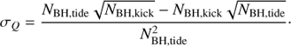Mathematical equation: $${\sigma _Q} = \frac{{{N_{{\rm{BH,tide}}}}\sqrt {{N_{{\rm{BH,kick}}}}} - {N_{{\rm{BH,kick}}}}\sqrt {{N_{{\rm{BH,tide}}}}} }}{{N_{{\rm{BH}},{\rm{tide}}}^2}}.$$