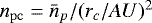 Mathematical equation: $n_{\rm{pc}}=\bar{n}_p/(r_c/AU)^2$