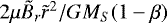 Mathematical equation: $2\mu\tilde{B}_r\tilde{r}^2/GM_S(1-\beta)$