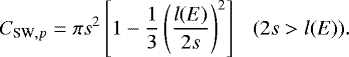 Mathematical equation: \begin{equation*} C_{{\textrm{SW},p}}=\pi s^2 \left[1-\frac{1}{3}\left(\frac{l(E)}{2s}\right)^2\right]\ \ \ (2s > l(E)).\end{equation*}