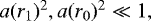Mathematical equation: $a(r_1)^2,a(r_0)^2\ll 1,$