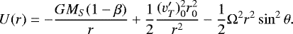 Mathematical equation: \begin{equation*} U(r)=-\frac{GM_S (1-\beta)}{r}+\frac{1}{2}\frac{(v'_T)_0^2 r_0^2}{r^2} -\frac{1}{2}{\rm{\Omega}}^2 r^2 \sin^2\theta.\end{equation*}
