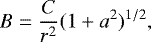 Mathematical equation: \begin{equation*} B=\frac{C}{r^2}(1+a^2)^{1/2}, \end{equation*}