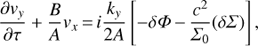 Mathematical equation: $$ \frac{{\partial {v_y}}}{{\partial \tau }} + \frac{B}{A}{v_x} = i\frac{{{k_y}}}{{2A}}\left[ - \delta \Phi - \frac{{{c^2}}}{{{\Sigma _0}}}(\delta \Sigma )\right], $$