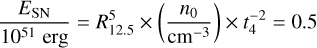 Mathematical equation: $$ \frac{E_\text{SN}}{10^{51}\text{erg}}=R_{12.5}^5\times{(\frac{n_0}{\text{cm}^{-3}})}\times t_4^{-2}=0.5 $$
