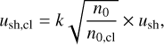 Mathematical equation: $$ u_\text{sh,cl}=k\sqrt{\frac{n_0}{n_{0,\text{cl}}}}\times u_\text{sh}, $$