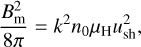 Mathematical equation: $$ \frac{B_\mathrm m^2}{8\pi}=k^2n_0\mu_\mathrm Hu_\text{sh}^2, $$