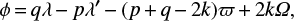Mathematical equation: $$\phi\,{=}\,q\lambda\,{-}\,p\lambda \prime \,{-}\,(p\,{+}\,q\,{-}\,2k)\varpi\,{+}\,2k\mathit{\Omega},$$
