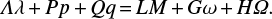 Mathematical equation: $ \begin{equation} \mathit{\Lambda}\lambda\,{+}\,P p\,{+}\,Q q\,{=}\,LM\,{+}\,G\omega\,{+}\,H\mathit{\Omega}. \end{equation} $
