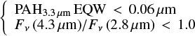Mathematical equation: $$ \left\{ \begin{array}{l} {\rm PAH}_{3.3\,\mu {\rm m}}\,{\rm EQW}\,< \,0.06\,\mu {\rm m} \\ F_{\nu}\,(4.3\,\mu {\rm m})/F_{\nu}\,(2.8\,\mu {\rm m})\,<\,1.0 \end{array} \right. $$