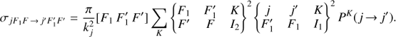 Mathematical equation: $$ \begin{align} \sigma_{jF_1F\,{\rightarrow}\, j^{\prime}F^{\prime}_1F^{\prime}} &= \frac{\pi}{k_j^2}[F_1\,F^{\prime}_1\,F^{\prime}] \sum_K \left\{ {\begin{array}{lllllllllllllll}{{F_1}}&{F_1^\prime }&K\\{{F^\prime }}&F&{{I_2}}\end{array}} \right\}^2 \left\{ {\begin{array}{lllllllllllllll}j&{{j^\prime }}&K\\{F_1^\prime }&{{F_1}}&{{I_1}}\end{array}} \right\}^2 P^K(j\,{\rightarrow}\, j^{\prime}).\end{align} $$