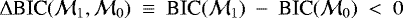 Mathematical equation: $\mathrm{\Delta}\text{BIC}(\mathcal{M}_1,\mathcal{M}_0)~\equiv~\text{BIC}(\mathcal{M}_1)~-~\text{BIC}(\mathcal{M}_0)~<~0$