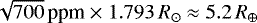 Mathematical equation: $\sqrt{700}\,\textrm{ppm}~{\times}~1.793\,R_{\odot}\approx 5.2\,R_{\oplus}$
