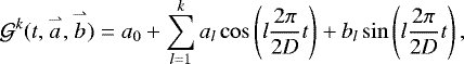 Mathematical equation: \begin{align*} \mathcal{G}^{k}(t,\overset{\rightharpoonup}{a},\overset{\rightharpoonup}{b})=a_0+\sum_{l=1}^k a_l\cos\left(l\frac{2\pi}{2 D}t\right)+b_l\sin\left(l\frac{2\pi}{2 D}t\right), \end{align*}