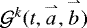 Mathematical equation: $\mathcal{G}^{k}(t,\overset{\rightharpoonup}{a},\overset{\rightharpoonup}{b})$