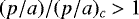 Mathematical equation: $(p/a)/(p/a)_c>1$