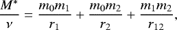Mathematical equation: \begin{equation*} \frac{M^*}{\nu}=\frac{m_0m_1}{r_1}+\frac{m_0m_2}{r_2}+\frac{m_1m_2}{r_{12}}, \end{equation*}