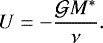 Mathematical equation: \begin{equation*} U=-\frac{\mathcal{G} M^*}{\nu}. \end{equation*}