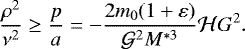 Mathematical equation: \begin{equation*} \frac{\rho^2}{\nu^2} \geq \frac{p}{a}= -\frac{2m_0(1+\varepsilon)}{\mathcal{G}^2 M^{*3}} \mathcal{H} G^2.\end{equation*}
