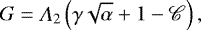 Mathematical equation: \begin{equation*} G=\Lambda_2\left(\gamma\sqrt{\alpha}+1-{\mathscr{C}}\right),\end{equation*}