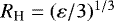 Mathematical equation: $R_{\text{H}}=(\varepsilon/3)^{1/3}$