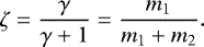 Mathematical equation: \begin{equation*} \zeta =\frac{\gamma}{\gamma+1}= \frac{m_1}{m_1+m_2}. \end{equation*}