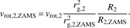 Mathematical equation: $$ v_\text{rot,2,ZAMS}=v_\text{rot,2}\frac{r_\text{g,2}^2}{r_\text{g,2,ZAMS}^2}\frac{R_2}{R_{2,\text{ZAMS}}}. $$