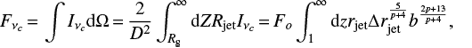 Mathematical equation: $$ \begin{equation}F_{\nu_c} \,{=}\, \int I_{\nu_c} {\rm d}\Omega \,{=}\, \frac{2}{D^2} \int_{R_{\rm g}}^\infty {\rm{d}}Z R_{\rm {jet}} I_{\nu_c} \,{=}\, F_o \int_1^\infty {\rm{d}}z r_{\rm {jet}} \Delta r_{\rm {jet}}^{\frac{5}{p+4}} b^{\frac{2p+13}{p+4}}, \end{equation} $$