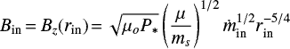 Mathematical equation: $$ \begin{equation} B_{\rm {in}} \,{=}\, B_z(r_{\rm {in}}) \,{=}\, \sqrt{\mu_o P_*} \left ( \frac{\mu}{m_s}\right )^{1/2}\dot{m}_{\rm {in}}^{1/2} r_{\rm {in}}^{-5/4} \end{equation} $$