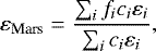 Mathematical equation: \begin{equation*} \varepsilon_{\textrm{Mars}} = {\sum_i f_i c_i \varepsilon_i \over \sum_i c_i \varepsilon_i},\end{equation*}