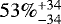Mathematical equation: $53\%^{+34}_{-34}$
