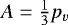Mathematical equation: $A = \frac13 p_v$