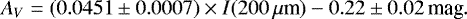 Mathematical equation: \begin{equation*} A_V = (0.0451\pm0.0007) \times I(200\,\mu{\textrm{m}}) - 0.22\pm0.02 \, \textrm{mag}.\end{equation*}