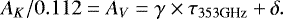 Mathematical equation: \begin{equation*} A_K/0.112 = A_{V} = \gamma \times \tau_{353\textrm{GHz}} + \delta. \end{equation*}