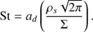 Mathematical equation: $ \begin{aligned} \text{ St}=a_{d} \left( \dfrac{\rho_{{s}} \sqrt{2\pi}}{\Sigma}\right). \end{aligned} $