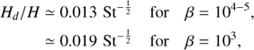 Mathematical equation: $ \begin{aligned} H_{d} /H & \simeq 0.013 \,\, \text{ St}^{-\frac{1}{2}} \quad \text{ for} \quad \beta = 10^{4-5},\\ & \simeq 0.019 \,\, \text{ St}^{-\frac{1}{2}} \quad \text{ for} \quad \beta = 10^3, \end{aligned} $