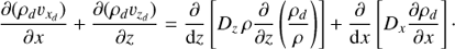 Mathematical equation: $ \begin{aligned} \dfrac{\partial (\rho_{d} v_{x_{d}})}{\partial x} + \dfrac{\partial (\rho_{d} v_{z_{d}})}{\partial z} = \dfrac{\partial}{\mathrm{{d}}z} \left[ D_z \, \rho \dfrac{\partial}{\partial z} \left(\dfrac{\rho_{d}}{\rho}\right)\right] + \dfrac{\partial}{\mathrm{{d}}x} \left[D_x \dfrac{\partial \rho_{d}}{\partial x}\right]\cdot \end{aligned} $