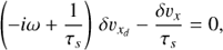 Mathematical equation: $ \begin{aligned} \left(-i{\omega} +\dfrac{1}{\tau_{{s}}}\right) \, \delta \upsilon_{x_{d}}-\dfrac{\delta \upsilon_{x}}{\tau_{{s}}} = 0, \end{aligned} $